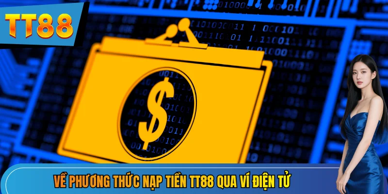 Về phương thức nạp tiền TT88 qua ví điện tử